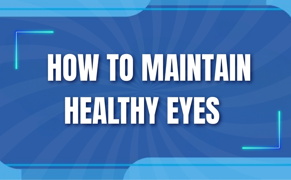 How to Maintain Healthy Eyes as You Age